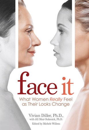 Face It by Vivian Diller, Ph.D.
