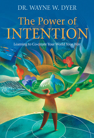The Power of Intention by Dr. Wayne W. Dyer