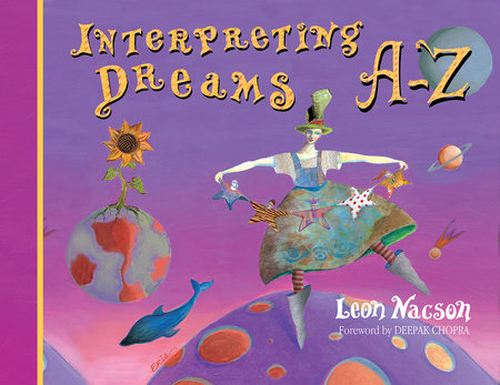 Interpreting Dreams A-Z by Leon Nacson