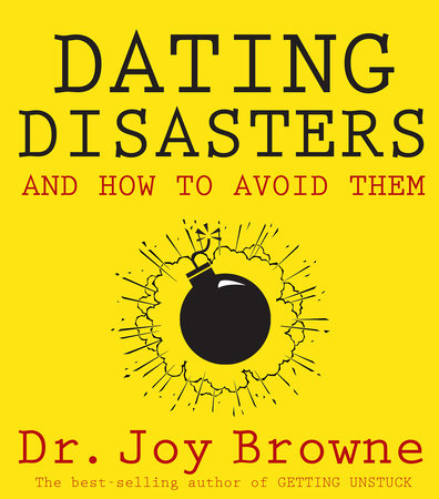 Dating Disasters and How to Avoid Them by Joy Browne, Dr.