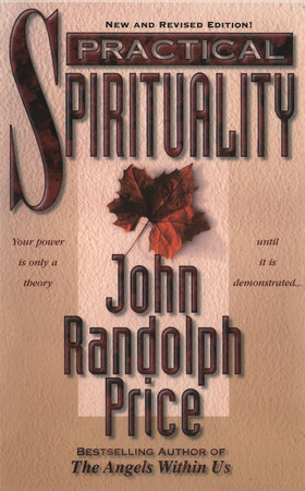 Practical Spirituality by John Randolph Price