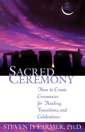 Sacred Ceremony by Steven D. Farmer, PhD
