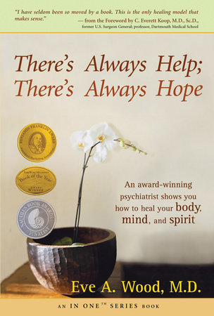 There's Always Help; There's Always Hope by Eve Wood, M.D.