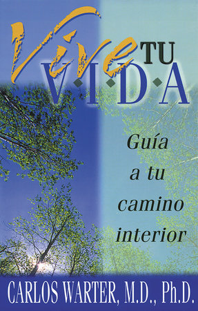 Vive tu Vida by Carlos Warter, M.D./Ph.D.