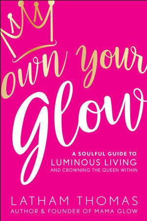Own Your Glow by Latham Thomas