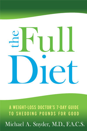 The FULL Diet by Michael A. Snyder, M.D./F.A.C.S.