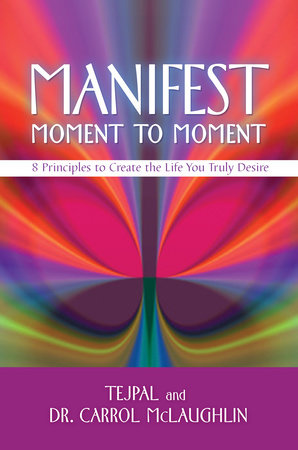 Manifest Moment to Moment by Tejpal