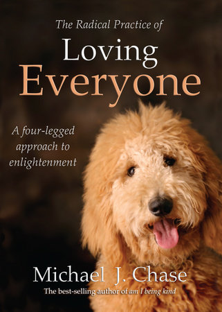 The Radical Practice of Loving Everyone by Michael J. Chase