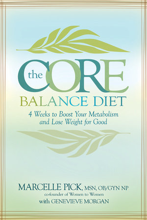 The Core Balance Diet by Marcelle Pick, MSN, OBGYN, NP