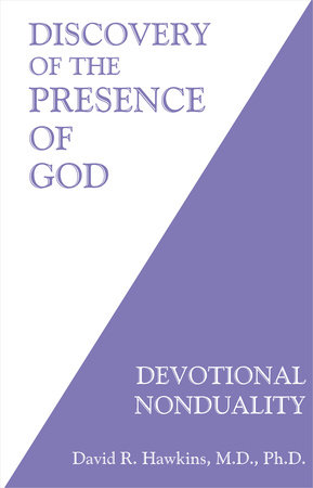 Discovery of the Presence of God by David R. Hawkins, M.D., Ph.D.
