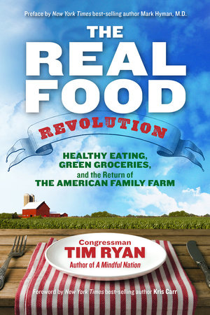 The Real Food Revolution by Tim Ryan, Congressman