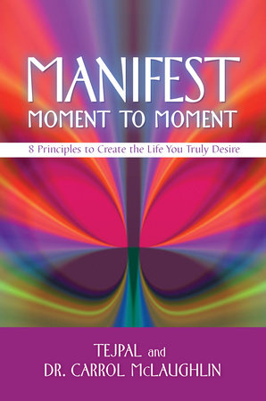 Manifest Moment to Moment by Tejpal