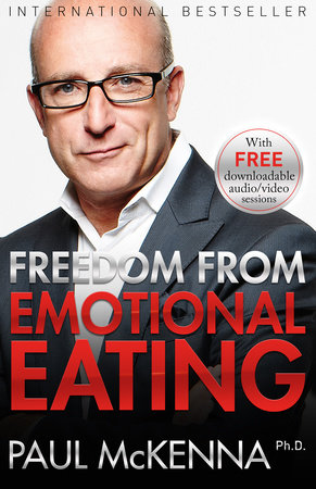 Freedom from Emotional Eating by Paul McKenna, Ph.D.