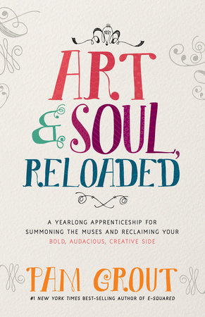 Art & Soul, Reloaded by Pam Grout