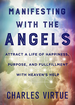 Manifesting with the Angels by Charles Virtue