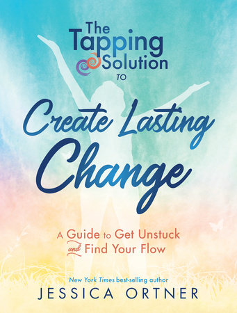 Tapping Solution to Create Lasting Change by Jessica Ortner