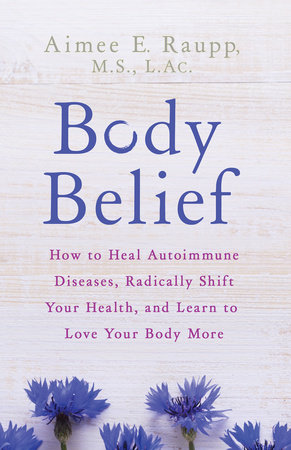 Body Belief by Aimee E. Raupp, MS, LAC