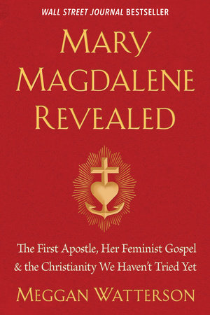 Mary Magdalene Revealed by Meggan Watterson
