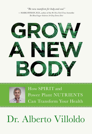 Grow a New Body by Dr. Alberto Villoldo