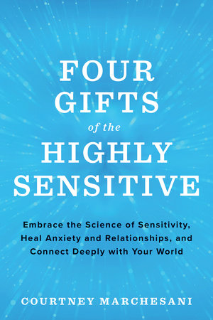 Four Gifts of the Highly Sensitive by Courtney Marchesani