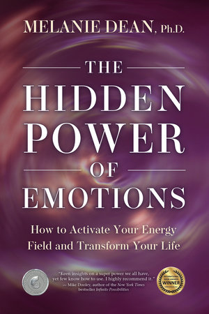 The Hidden Power of Emotions by Melanie Dean, Ph.D.