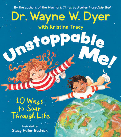 Unstoppable Me! by Dr. Wayne W. Dyer and Kristina Tracy