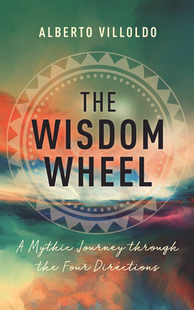 The Wisdom Wheel by Alberto Villoldo