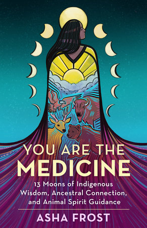 You Are the Medicine by Asha Frost