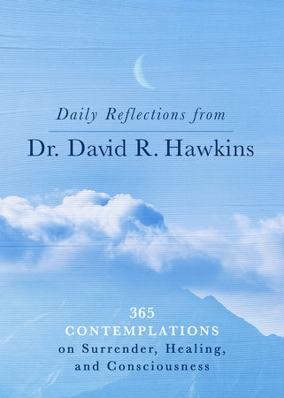 Daily Reflections from Dr. David R. Hawkins by David R. Hawkins, MD/PHD