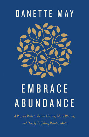 Embrace Abundance by Danette May