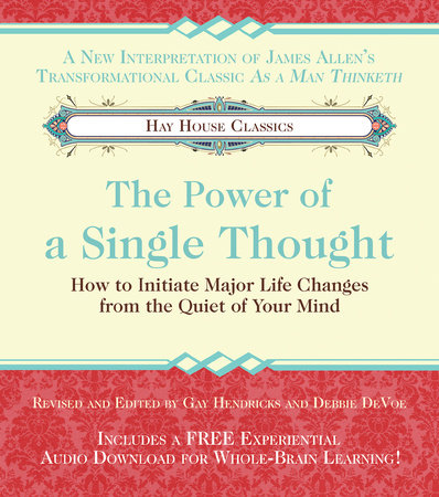 The Power of A Single Thought by Gay Hendricks, Ph.D. and Debbie Devoe