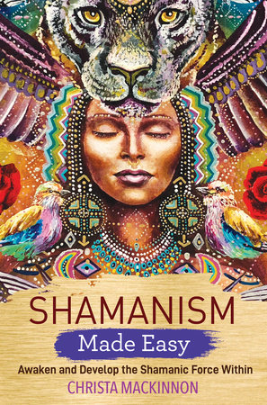Shamanism Made Easy by Christa Mackinnon