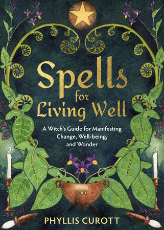 Spells for Living Well by Phyllis Curott