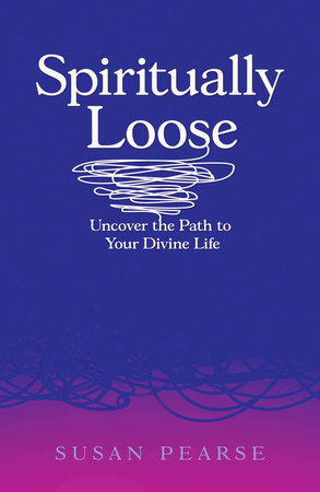 Spiritually Loose by Susan Pearse