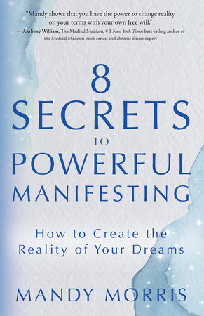 8 Secrets to Powerful Manifesting by Mandy Morris