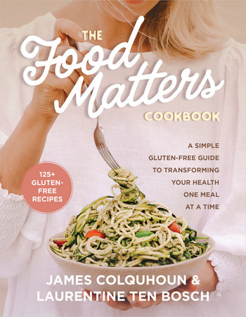 The Food Matters Cookbook by James Colquhoun and Laurentine ten Bosch