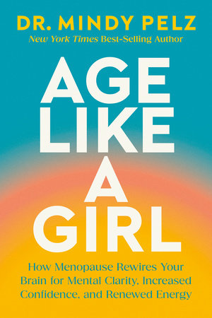 Age Like a Girl by Dr. Mindy Pelz