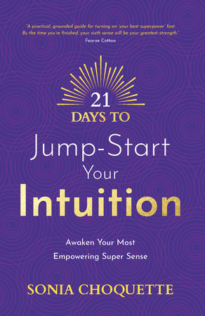 21 Days to Jump-Start Your Intuition by Sonia Choquette