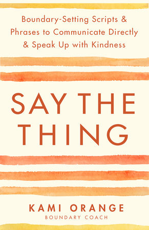 Say the Thing by Kami Orange