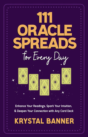 111 Oracle Spreads for Every Day by Krystal Banner