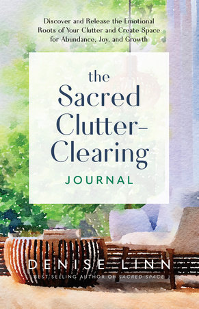 The Sacred Clutter-Clearing Journal by Denise Linn