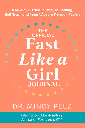 The Official Fast Like a Girl Journal by Dr. Mindy Pelz