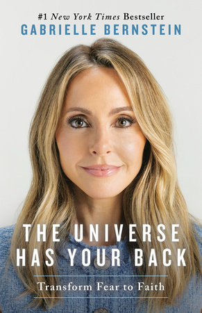The Universe Has Your Back by Gabrielle Bernstein