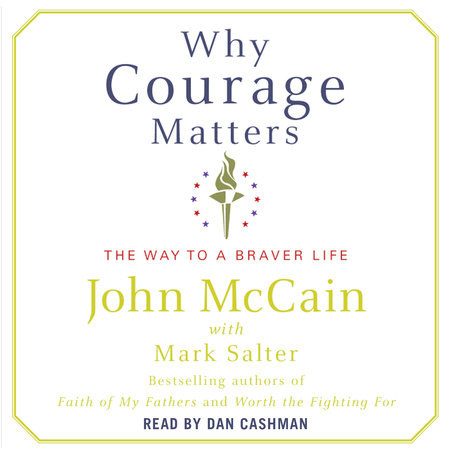 Why Courage Matters by John McCain and Mark Salter