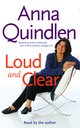 Loud and Clear by Anna Quindlen