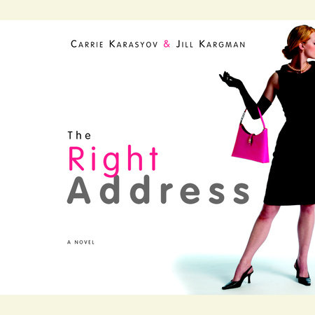 The Right Address by Carrie Karasyov and Jill Kargman