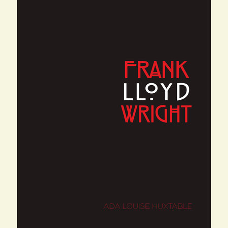 Frank Lloyd Wright by Ada Louise Huxtable