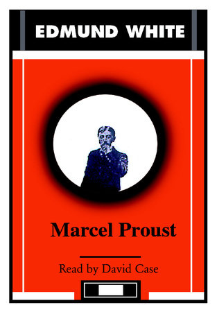 Marcel Proust by Edmund White