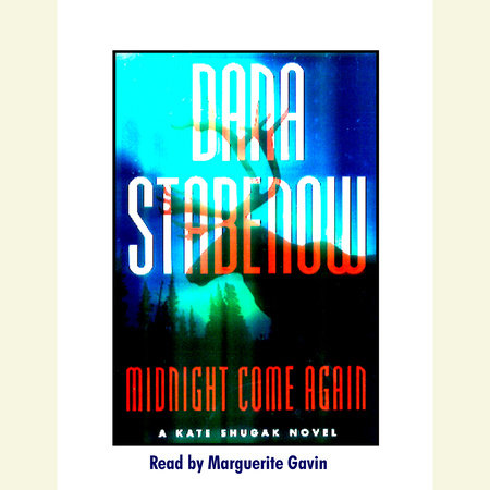 Midnight Come Again by Dana Stabenow