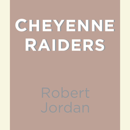Cheyenne Raiders by Robert Jordan